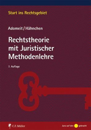 Rechtstheorie mit Juristischer Methodenlehre von Adomeit,  Klaus, Hähnchen,  Susanne