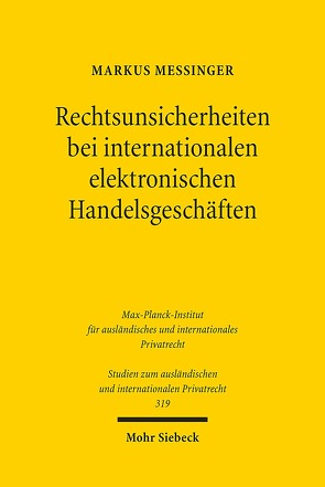 Rechtsunsicherheiten bei internationalen elektronischen Handelsgeschäften von Messinger,  Markus