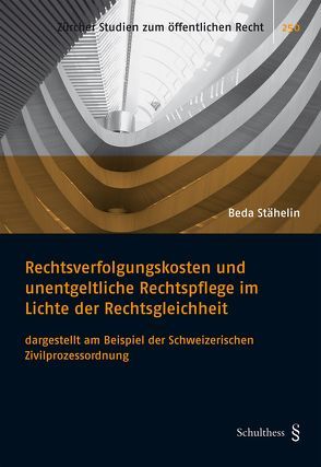 Rechtsverfolgungskosten und unentgeltliche Rechtspflege im Lichte der Rechtsgleichheit von Stähelin,  Beda Andreas