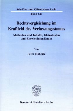 Rechtsvergleichung im Kraftfeld des Verfassungsstaates. von Häberle,  Peter