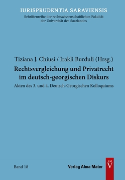 Rechtsvergleichung und Privatrecht im deutsch-georgischen Diskurs von Burduli,  Irakli, Chiusi,  Tiziana