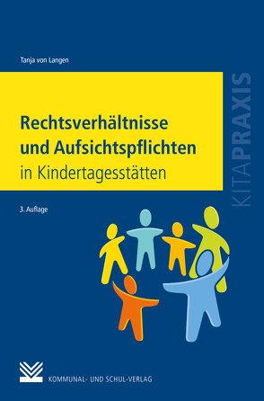Rechtsverhältnisse und Aufsichtspflichten in Kindertagesstätten von Langen,  Tanja von