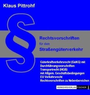 Rechtsvorschriften für den Straßengüterverkehr – Loseblattausgabe von Pittrohf,  Klaus