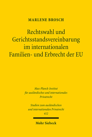 Rechtswahl und Gerichtsstandsvereinbarung im internationalen Familien- und Erbrecht der EU von Brosch,  Marlene