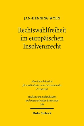 Rechtswahlfreiheit im europäischen Insolvenzrecht von Wyen,  Jan-Henning