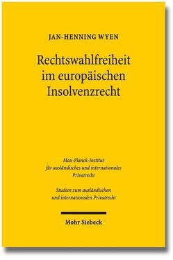 Rechtswahlfreiheit im europäischen Insolvenzrecht von Wyen,  Jan-Henning