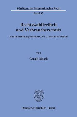 Rechtswahlfreiheit und Verbraucherschutz. von Mäsch,  Gerald