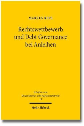 Rechtswettbewerb und Debt Governance bei Anleihen von Reps,  Markus