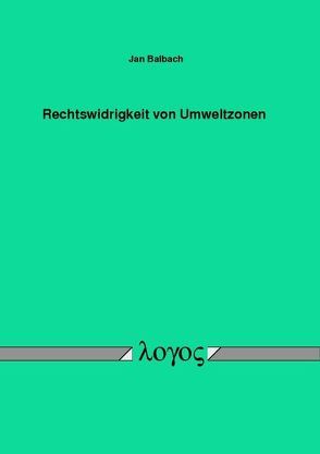 Rechtswidrigkeit von Umweltzonen von Balbach,  Jan