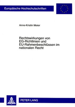 Rechtswirkungen von EG-Richtlinien und EU-Rahmenbeschlüssen im nationalen Recht von Meier,  Anne-Kristin