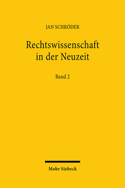 Rechtswissenschaft in der Neuzeit von Ishibe,  Masasuke, Sandström,  Marie, Schröder,  Jan, Vogenauer,  Stefan