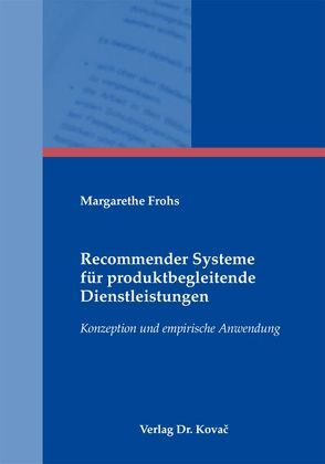Recommender Systeme für produktbegleitende Dienstleistungen von Frohs,  Margarethe