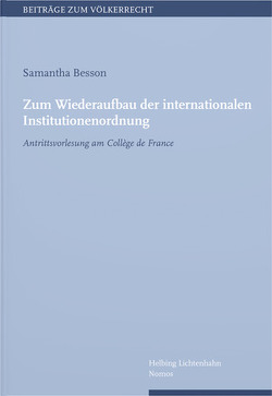 Zum Wiederaufbau der internationalen Institutionenordnung von Besson,  Samantha