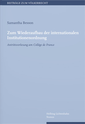 Zum Wiederaufbau der internationalen Institutionenordnung von Besson,  Samantha