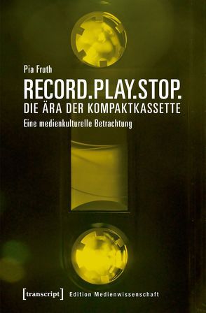 Record.Play.Stop. – Die Ära der Kompaktkassette von Fruth,  Pia