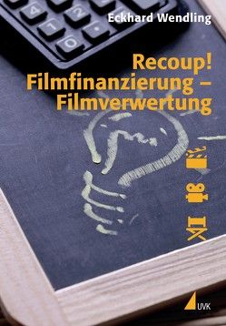 Recoup! Filmfinanzierung – Filmverwertung von Wendling,  Eckhard