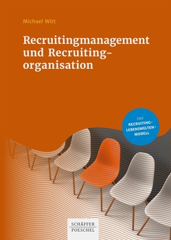 Recruitingmanagement und Recruitingorganisation von Witt,  Michael
