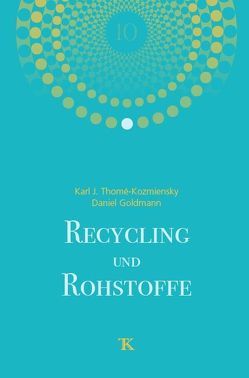 Recycling und Rohstoffe, Band 10 von Goldmann,  Daniel, Thiel,  Stephanie, Thomé-Kozmiensky,  Elisabeth, Thomé-Kozmiensky,  Karl J.