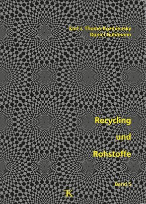 Recycling und Rohstoffe, Band 5 von Goldmann,  Daniel, Thomé-Kozmiensky,  Karl J.
