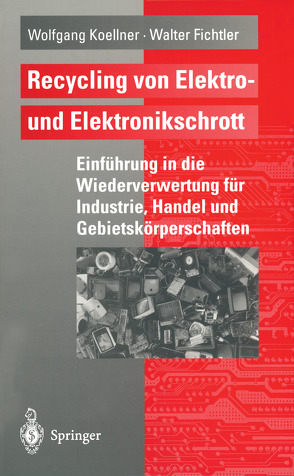 Recycling von Elektro- und Elektronikschrott von Fichtler,  Walter, Koellner,  Wolfgang