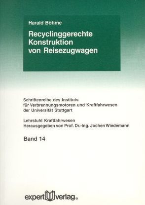 Recyclinggerechte Konstruktion von Reisezugwagen von Böhme,  Harald
