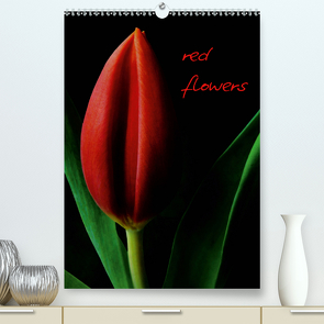 red flowers (Premium, hochwertiger DIN A2 Wandkalender 2020, Kunstdruck in Hochglanz) von Otto,  Anja