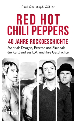 Red Hot Chili Peppers – 40 Jahre Rockgeschichte von Gäbler,  Paul Christoph