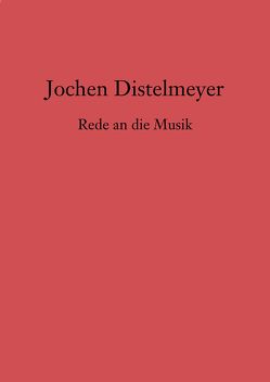 Rede an die Musik von Distelmeyer,  Jochen
