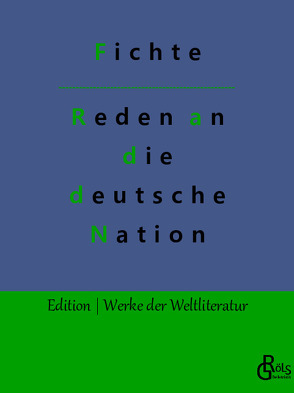 Reden an die deutsche Nation von Fichte,  Johann Gottlieb