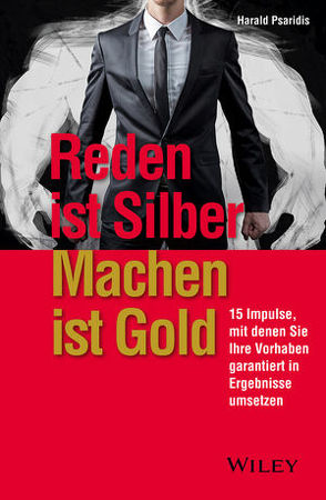 Reden ist Silber, Machen ist Gold von Psaridis,  Harald