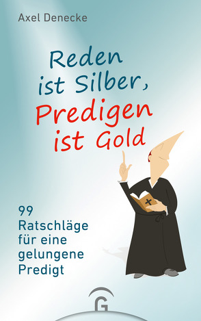 Reden ist Silber, Predigen ist Gold von Denecke,  Axel