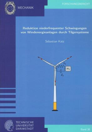 Reduktion niederfrequenter Schwingungen von Windenergieanlagen durch Tilgersysteme von Katz,  Sebasian