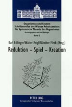 Reduktion – Spiel – Kreation von Edlinger,  Karl, Feigl,  Walter, Fleck,  Günther