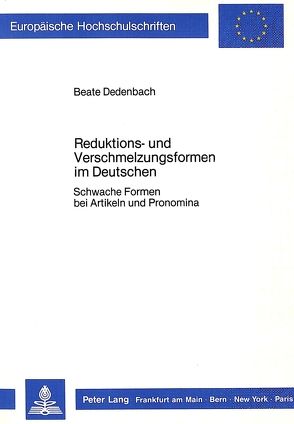 Reduktions- und Verschmelzungsformen im Deutschen von Dedenbach,  Beate