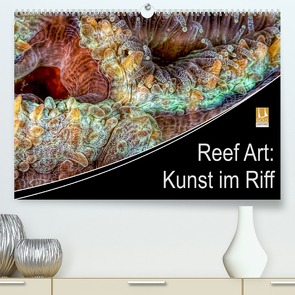 Reef Art – Kunst im Riff (Premium, hochwertiger DIN A2 Wandkalender 2022, Kunstdruck in Hochglanz) von Jager,  Henry