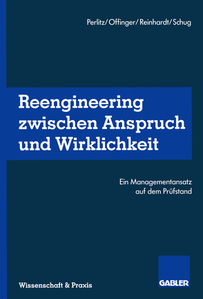Reengineering Zwischen Anspruch und Wirklichkeit von Offinger,  Andreas, Perlitz,  Manfred, Reinhardt,  Michael, Schug,  Klaus