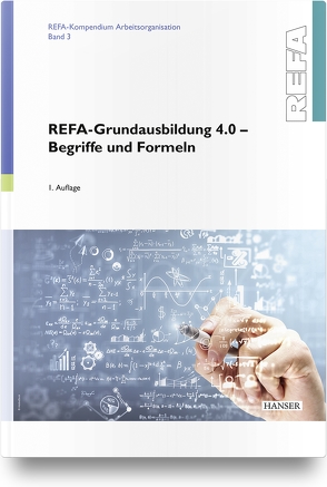 REFA-Grundausbildung 4.0 – Begriffe und Formeln von REFA Fachverband e.V.