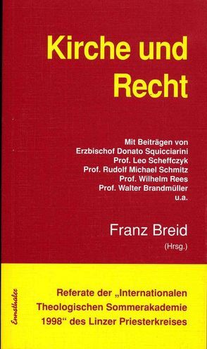 Referate der „Internationalen Theologischen Sommerakademie“ des Linzer Priesterkreises / Kirche und Recht von Breid,  Franz