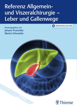 Referenz Allgemein- und Viszeralchirurgie: Leber und Gallenwege von Pratschke,  Johann, Schmelzle,  Moritz