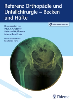 Referenz Orthopädie und Unfallchirurgie: Becken und Hüfte von Grützner,  Paul, Hoffmann,  Reinhard, Rudert,  Maximilian