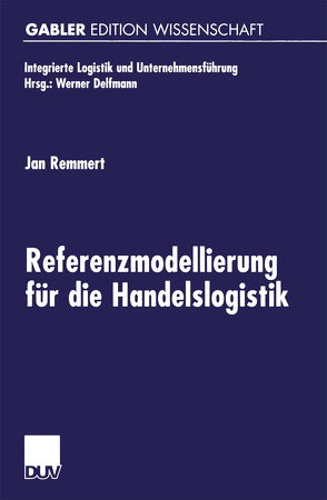 Referenzmodellierung für die Handelslogistik von Remmert,  Jan