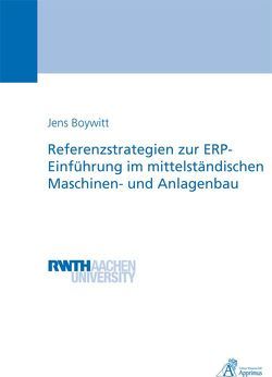 Referenzstrategien zur ERP-Einführung im mittelständischen Maschinen- und Anlagenbau von Boywitt,  Jens