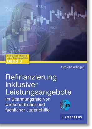 Refinanzierung inklusiver Leistungsangebote im Spannungsfeld von wirtschaftlicher und fachlicher Jugendhilfe von Kieslinger,  Daniel