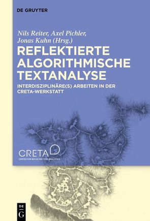 Reflektierte algorithmische Textanalyse von Kuhn,  Jonas, Pichler,  Axel, Reiter,  Nils
