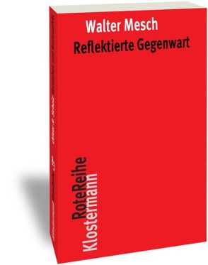 Reflektierte Gegenwart von Mesch,  Walter