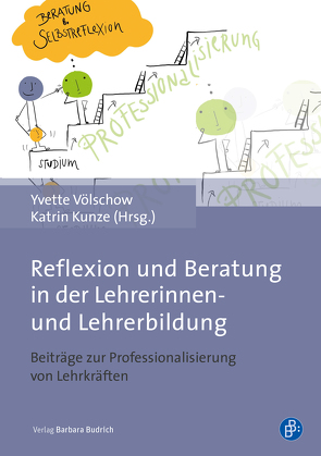 Reflexion und Beratung in der Lehrerinnen- und Lehrerbildung von Gattwinkel,  Tatjana, Kunze,  Katrin, Völschow,  Yvette