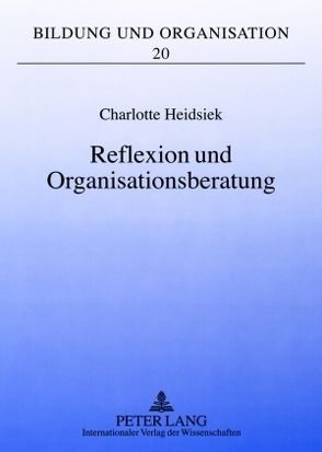 Reflexion und Organisationsberatung von Heidsiek,  Charlotte