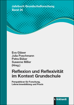 Reflexion und Reflexivität im Kontext Grundschule von Büker,  Petra, Gläser,  Eva, Miller,  Susanne, Poschmann,  Julia