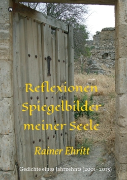 Reflexionen – Spiegelbilder meiner Seele von Ehritt,  Dr. Rainer