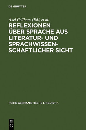 Reflexionen über Sprache aus literatur- und sprachwissenschaftlicher Sicht von Gellhaus,  Axel, Sitta,  Horst